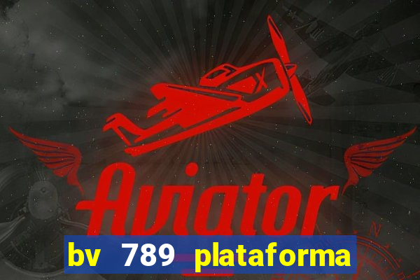 bv 789 plataforma de jogos