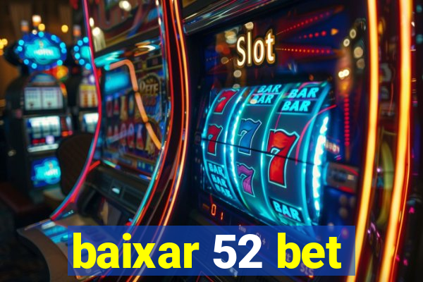 baixar 52 bet