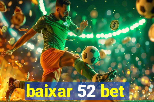 baixar 52 bet