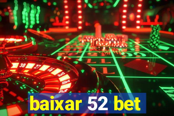 baixar 52 bet