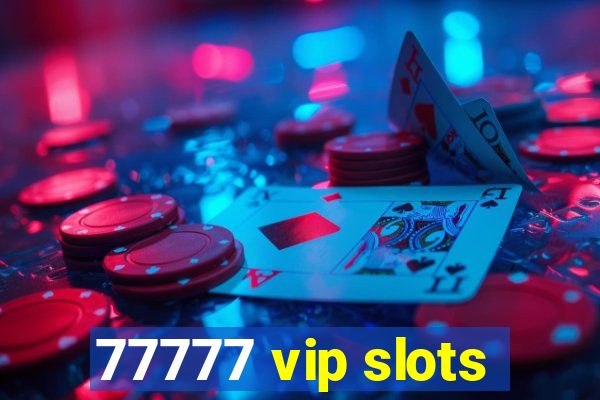 77777 vip slots