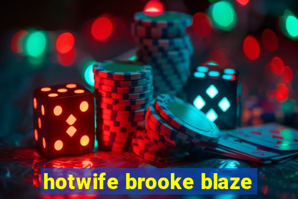 hotwife brooke blaze