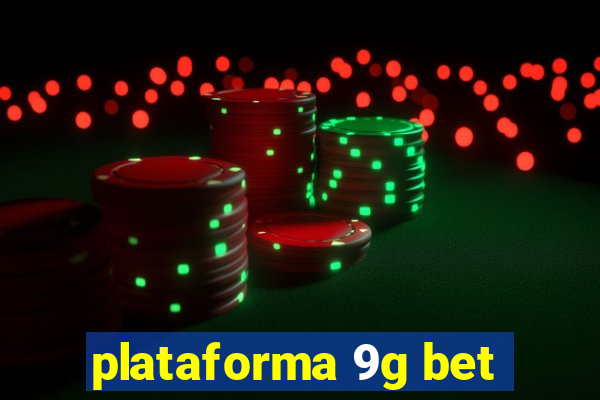 plataforma 9g bet