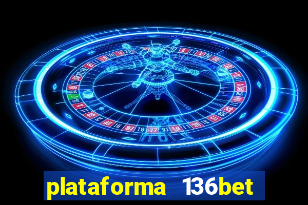 plataforma 136bet paga mesmo