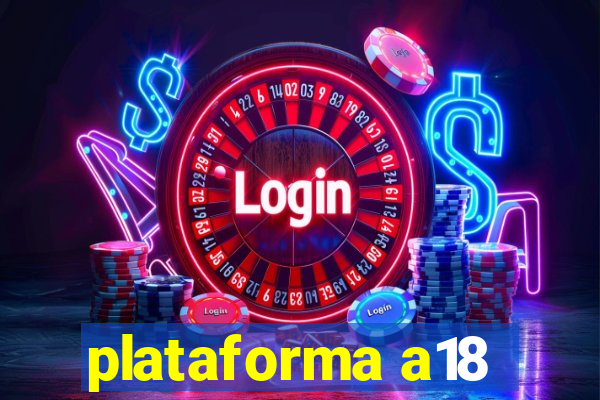 plataforma a18