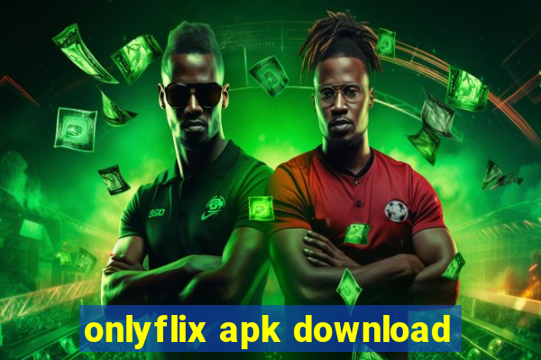 onlyflix apk download