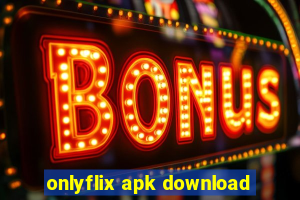 onlyflix apk download