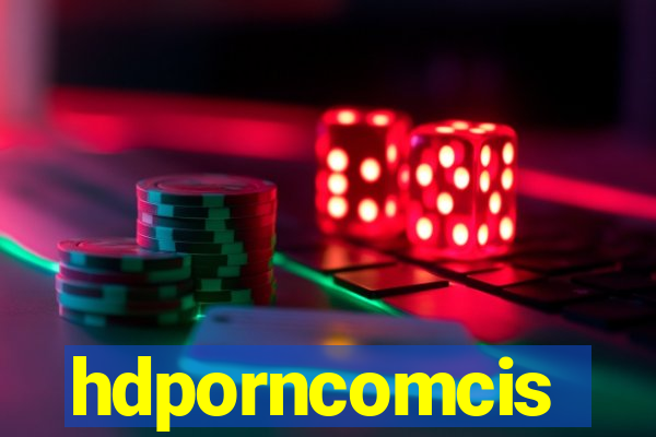 hdporncomcis
