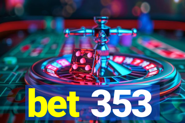bet 353