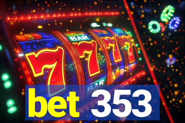bet 353