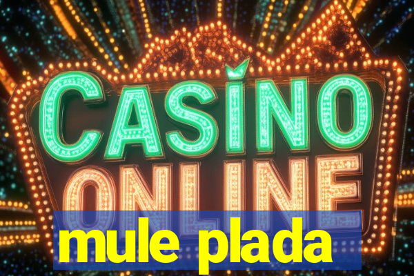 mule plada