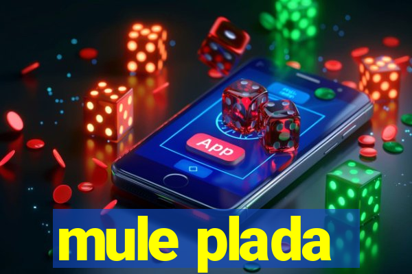mule plada