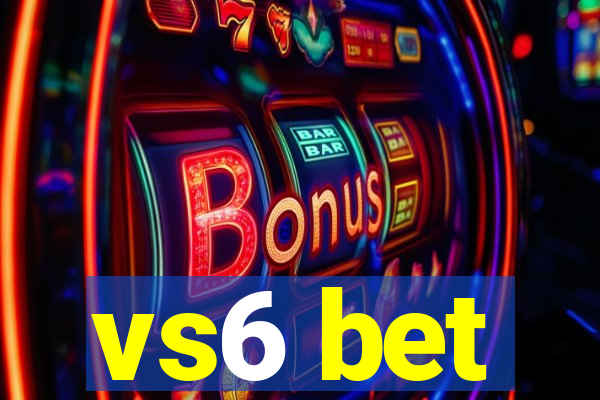 vs6 bet