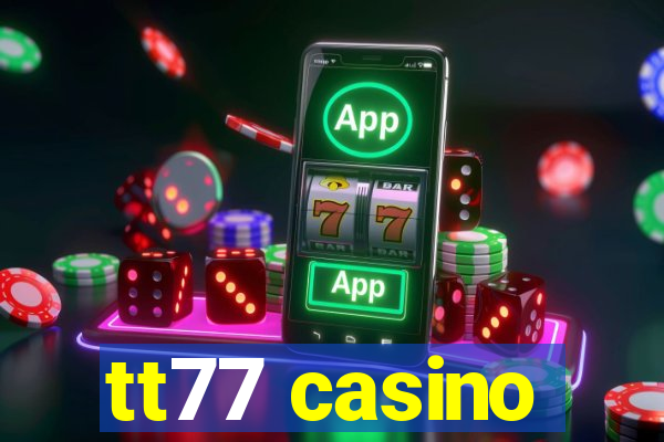 tt77 casino