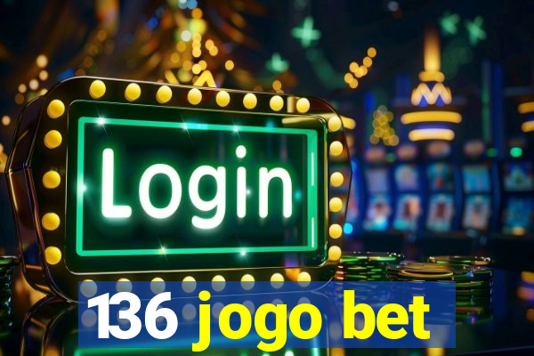 136 jogo bet