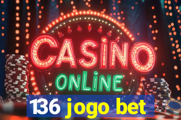 136 jogo bet