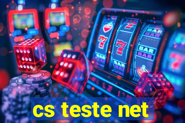 cs teste net