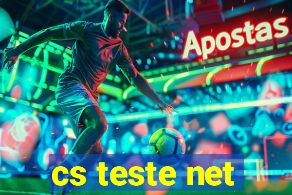 cs teste net