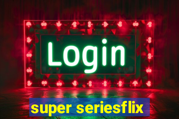 super seriesflix