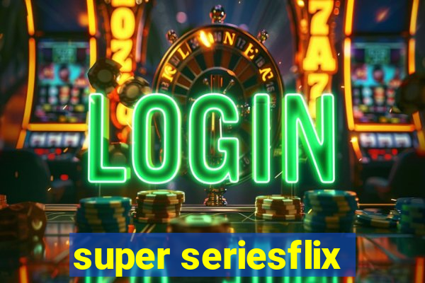 super seriesflix