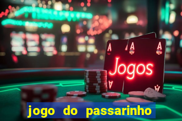 jogo do passarinho que da dinheiro
