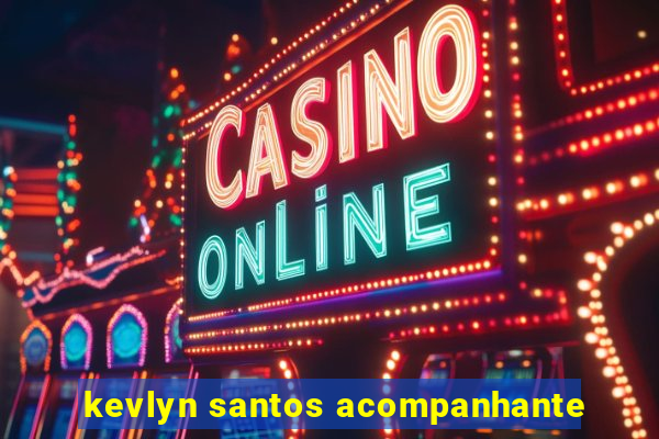kevlyn santos acompanhante