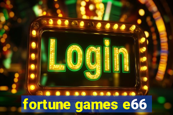 fortune games e66