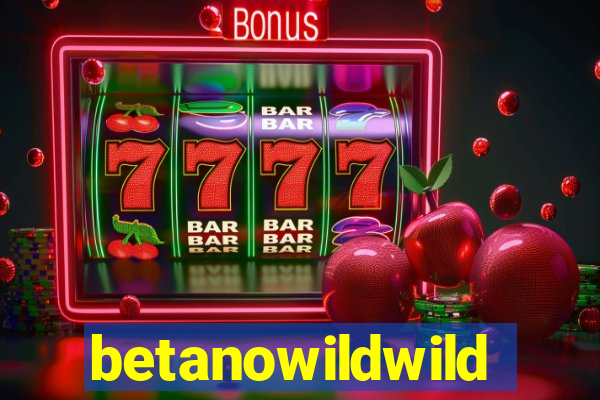 betanowildwild