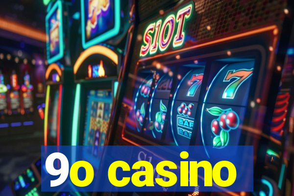 9o casino