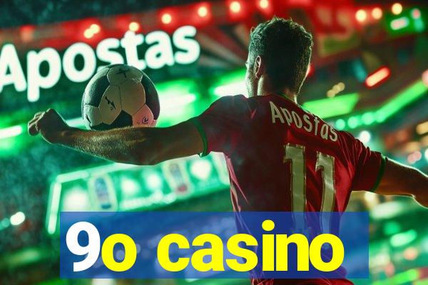 9o casino