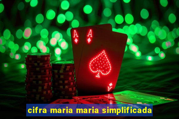 cifra maria maria simplificada