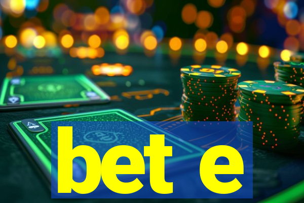 bet e
