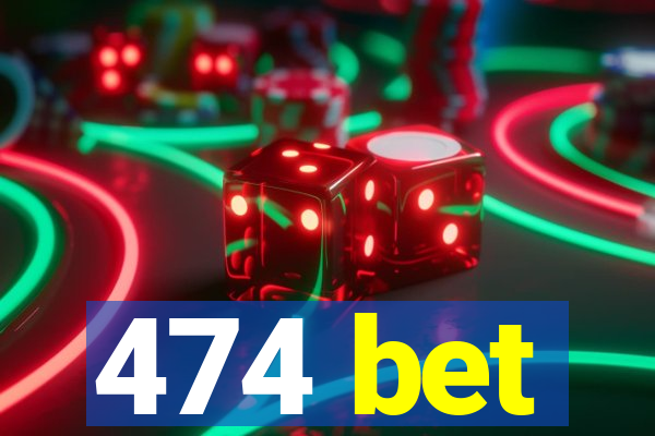 474 bet