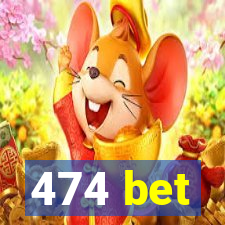 474 bet