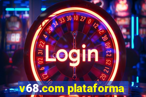 v68.com plataforma