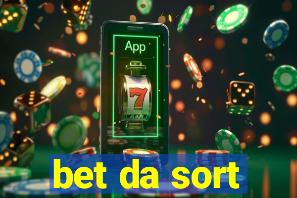 bet da sort