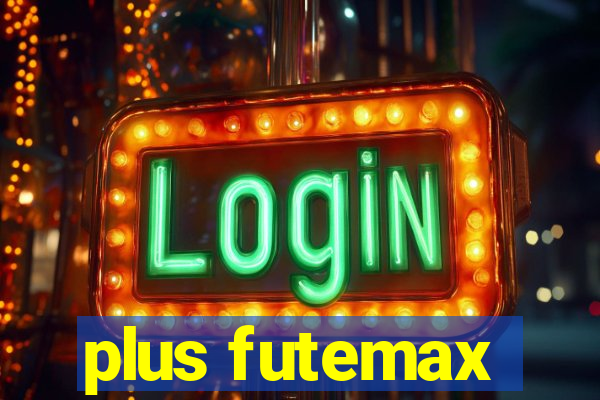 plus futemax