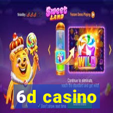 6d casino