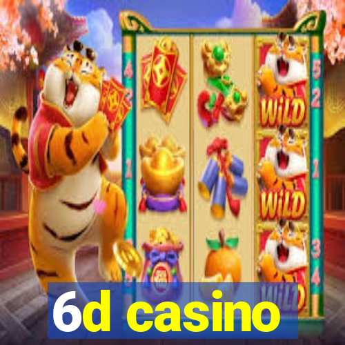 6d casino