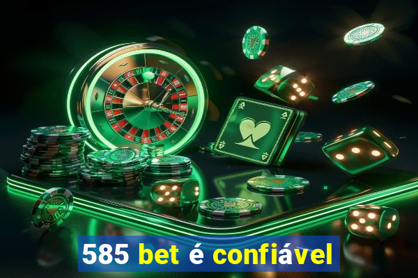 585 bet é confiável