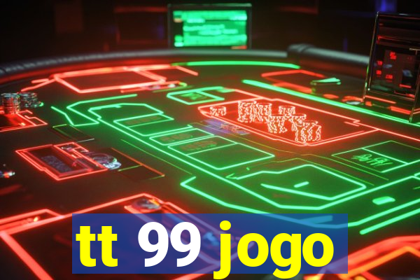 tt 99 jogo