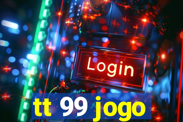 tt 99 jogo