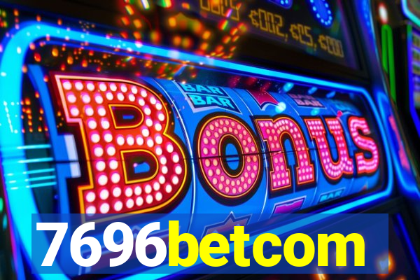 7696betcom