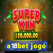 a18bet jogo