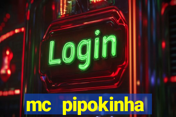 mc pipokinha transando telegram