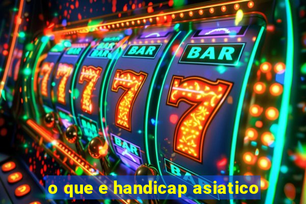 o que e handicap asiatico