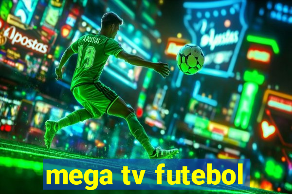 mega tv futebol
