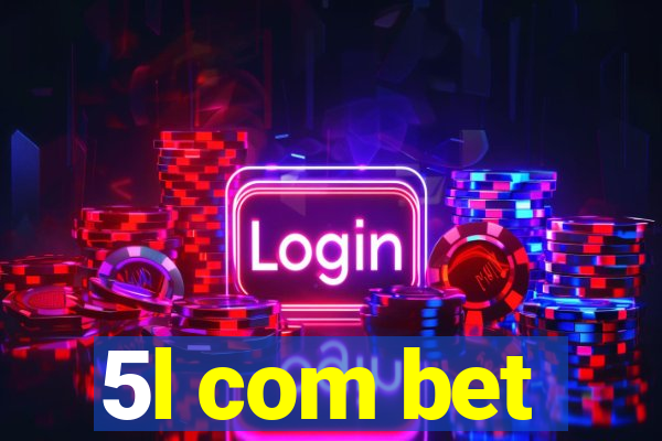 5l com bet
