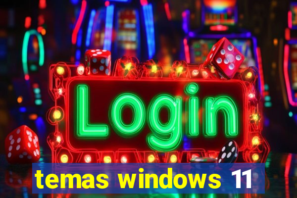 temas windows 11