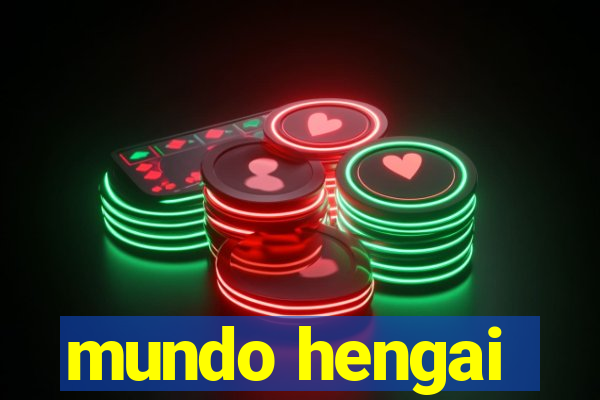 mundo hengai
